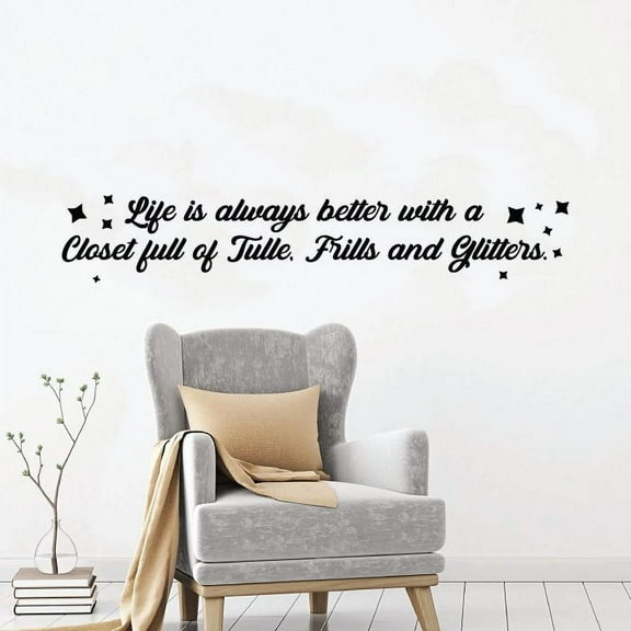 Life Is Always Better With A Closet Full Of Tulle, Frills And Glitters - Closet Quotes Vinyl Wall Art Decal Sticker Home Closet Area Dressing Room Dressing Area Wardrobe Cabinet Size (4x10 inch)