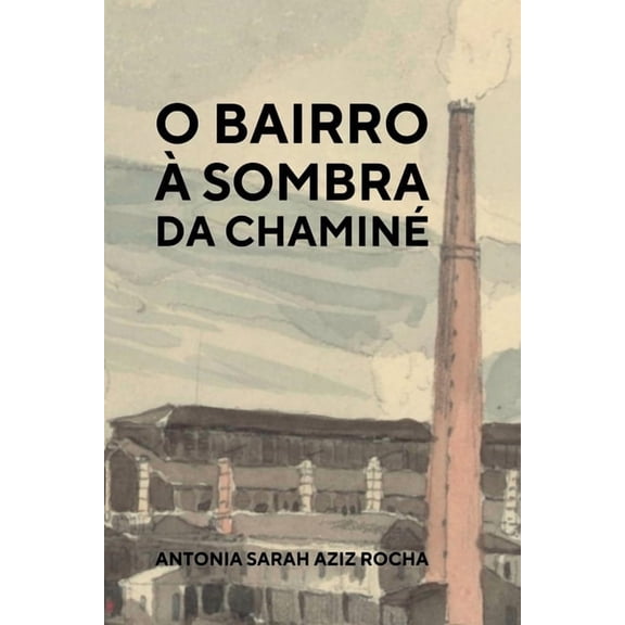 O Bairro À Sombra Da Chaminé, (Paperback)