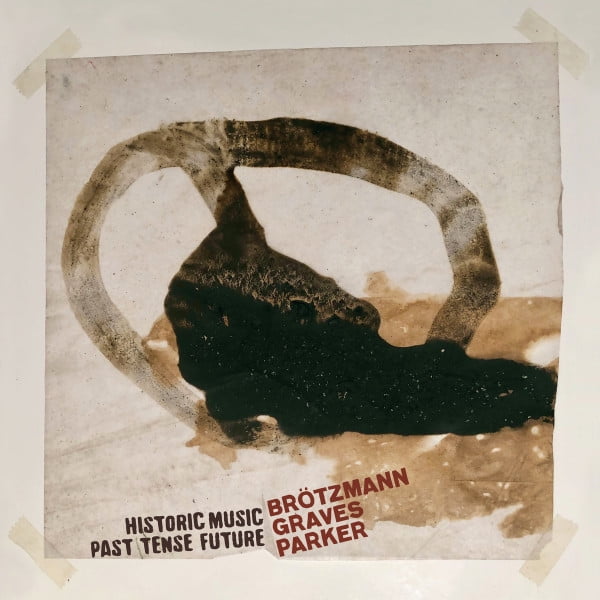 BROTZMANN, PETER / MILFORD GRAVES / WILLIAM PARKER Musique Historique Passé Tendu Futur (2LP) (LP/Vinyle)