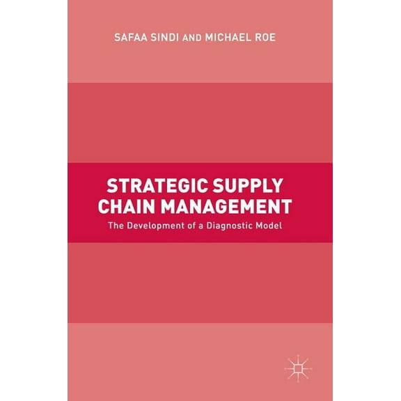Strategic Supply Chain Management: The Development of a Diagnostic Model