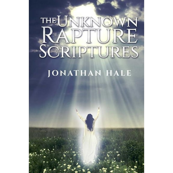 The Unknown Rapture Scriptures Revelation Paperback 1732219109 9781732219106 Jonathan Hale