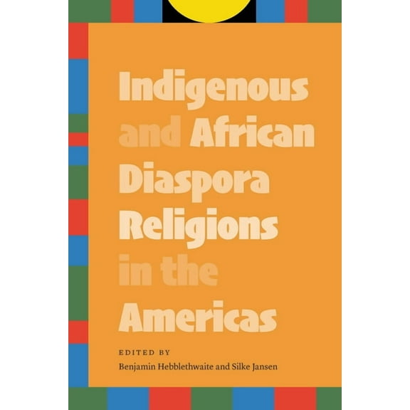 Indigenous and African Diaspora Religions in the Americas, (Hardcover)