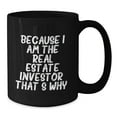 thumbnail image 2 of Funny Real Estate Investor Gifts, Because I Am The Real Estate Investor. That's Why., Black Coffee Mug for Birthday, Gifts from Real Estate Investors to Real Estate Investors, 2 of 4