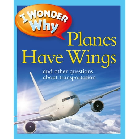 Question About Apple - I Wonder Why Planes Have Wings : And Other Questions About Transportation