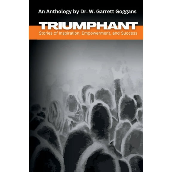Triumphant: Stories of Inspiration, Empowerment and Success, (Paperback)