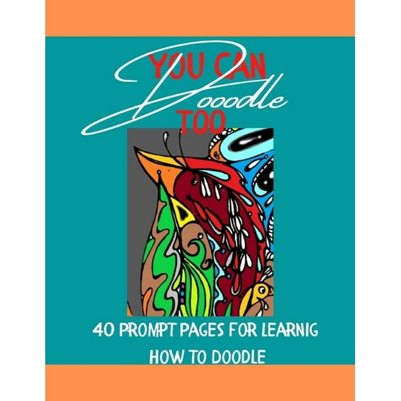 You Can Dooodle Too: 40 pages of Doodle Prompts, (Paperback)