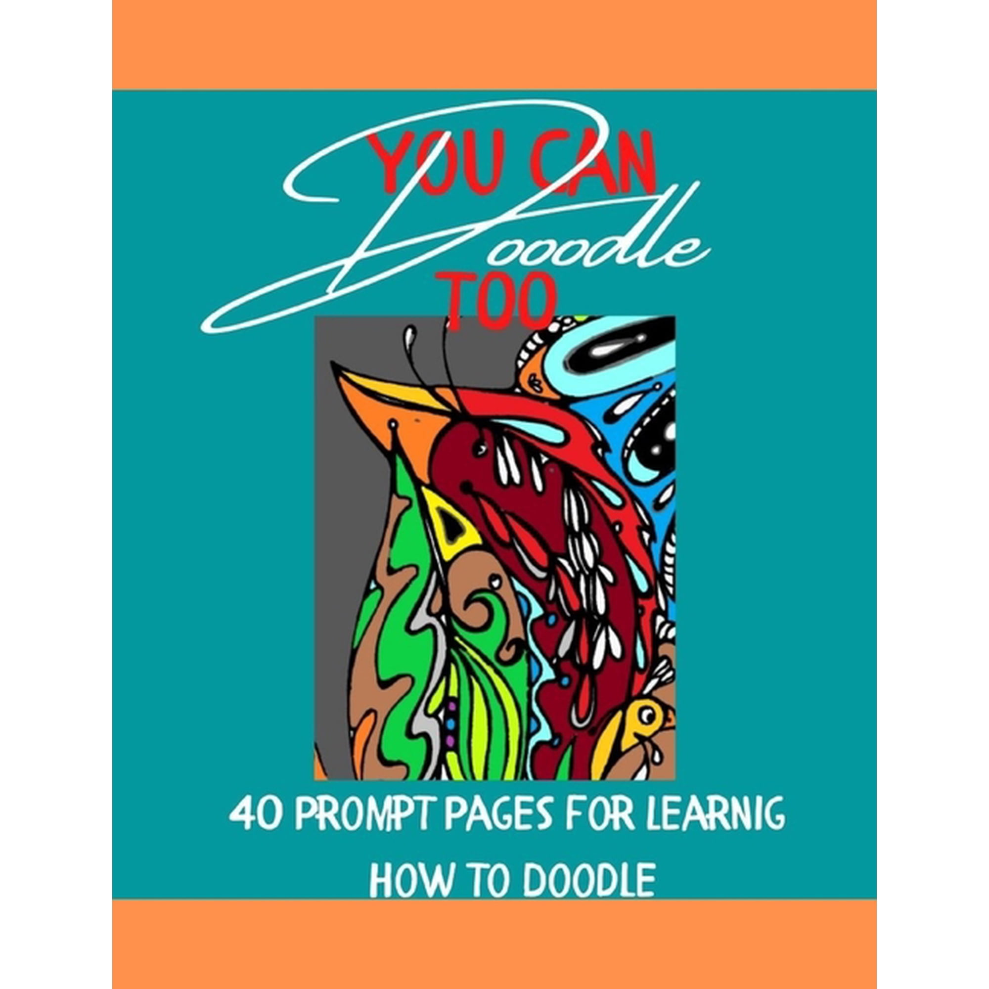 You Can Dooodle Too: 40 pages of Doodle Prompts (Paperback)