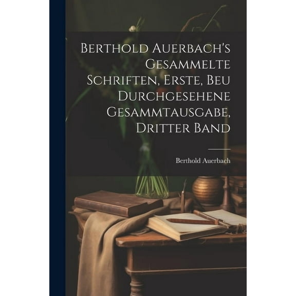 Berthold Auerbach's gesammelte Schriften, Erste, beu durchgesehene Gesammtausgabe, Dritter Band (Paperback)
