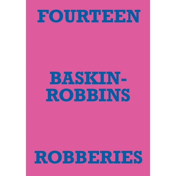 Fourteen Baskin-Robbins Robberies, (Paperback)