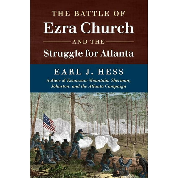Civil War America The Battle of Ezra Church and the Struggle for Atlanta, (Paperback)