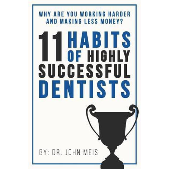 Pre-Owned Why Are We Working Harder and Making Less Money?: 11 Habits of Highly Successful Dentists (Paperback) 1719228280 9781719228282