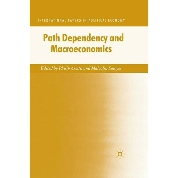 International Papers in Political Econom Path Dependency and Macroeconomics, (Paperback)