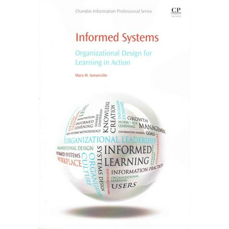 Informed Systems: Organizational Design for Learning in Action