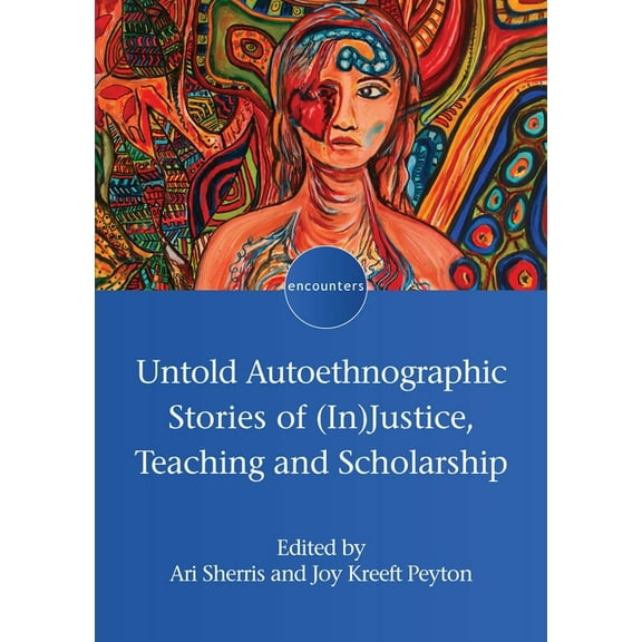 Encounters Untold Autoethnographic Stories of (In)Justice, Teaching and Scholarship, Book 25, (Paperback)