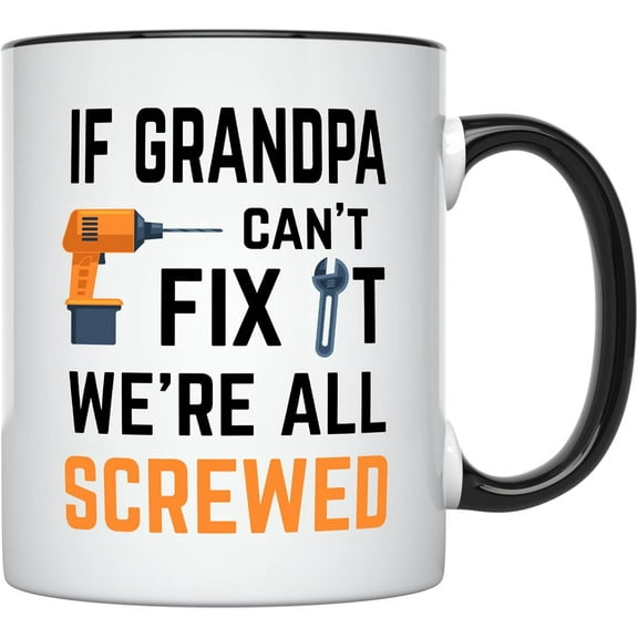 YouNique Designs If Grandpa Cant Fix It Were All Screwed Mug, 11 Ounces, Funny Grandpa Coffee Mug, Best Grandpa Gifts, Grandfather Gifts (White)