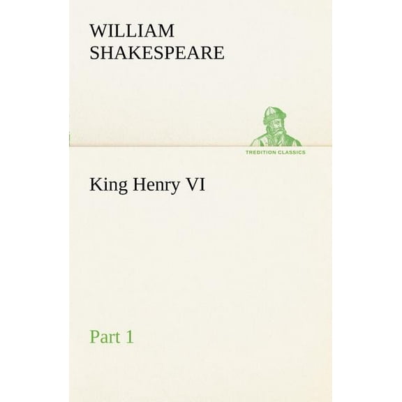 King Henry VI, Part 1, (Paperback)