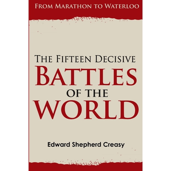 The Fifteen Decisive Battles of the World (Paperback)