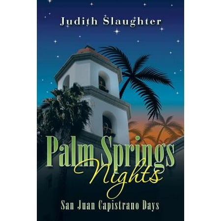 Palm Springs Nights : San Juan Capistrano Days (Best Breakfast In San Juan Capistrano)