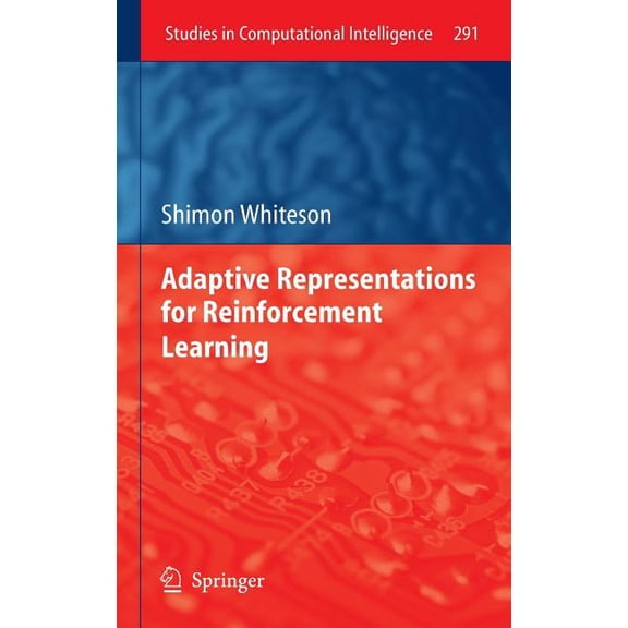 Studies in Computational Intelligence Adaptive Representations for Reinforcement Learning, Book 291, (Hardcover)