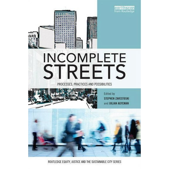 Routledge Equity, Justice and the Sustai Incomplete Streets: Processes, Practices, and Possibilities, (Paperback)
