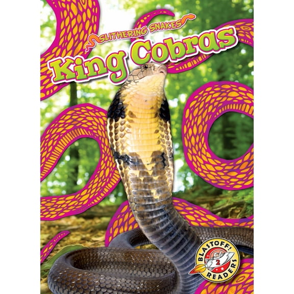 Slithering Snakes King Cobras, (Hardcover)