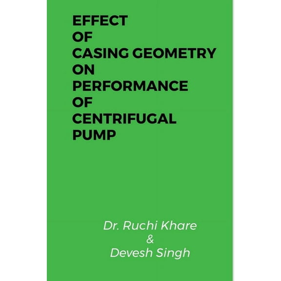 Effect of Casing Geometry on Performance of Centrifugal Pump, (Paperback)