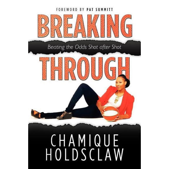 Breaking Through: Beating The Odds Shot after Shot (Paperback) by Chamique Holdsclaw