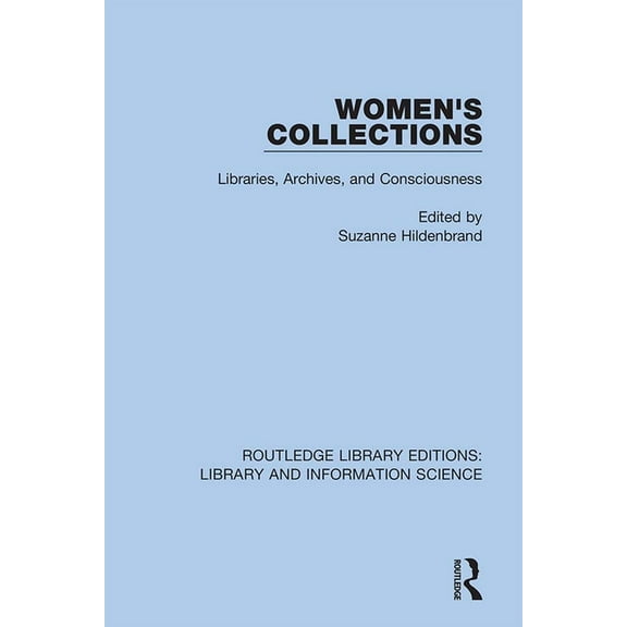 Routledge Library Editions: Library and Women's Collections: Libraries, Archives, and Consciousness, Book 103, (Hardcover)