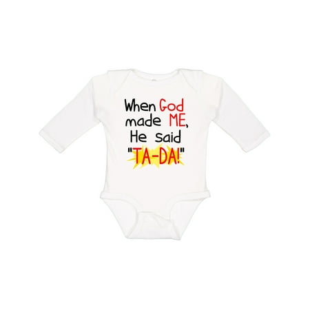 

Inktastic When God Made Me He Said TA-DA! Gift Baby Boy or Baby Girl Long Sleeve Bodysuit