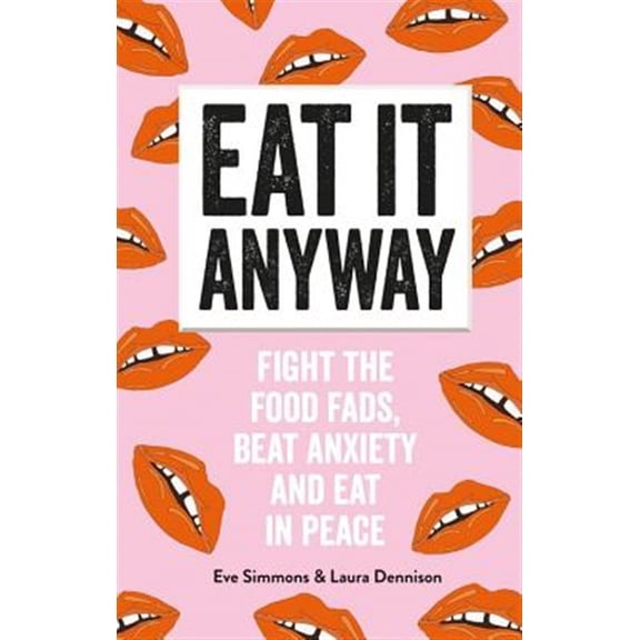 Pre-Owned Eat It Anyway : Fight the Food Fads, Beat Anxiety and Eat in Peace (Paperback)