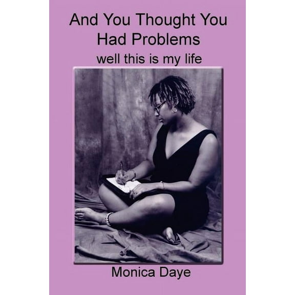 And You Thought You Had Problems: well this is my life (Paperback)