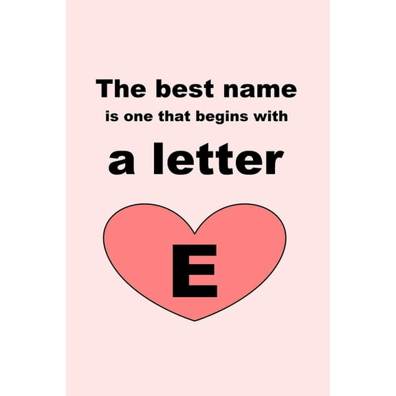The best name is one that begins with a letter E (Paperback)