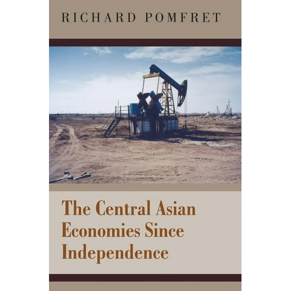 The Central Asian Economies Since Independence, (Hardcover)