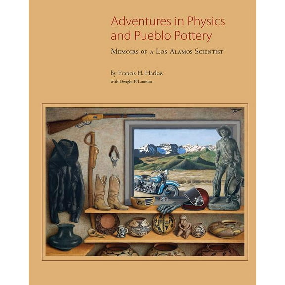 Adventures in Physics and Pueblo Pottery : Memoirs of a Los Alamos Scientist (Hardcover)