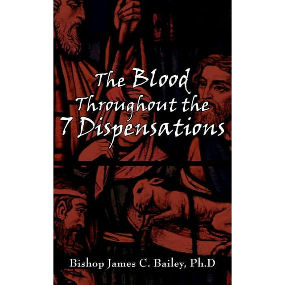 The Blood Throughout the 7 Dispensations (Paperback)