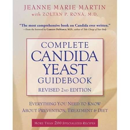Complete Candida Yeast Guidebook, Revised 2nd Edition : Everything You Need to Know About Prevention, Treatment &