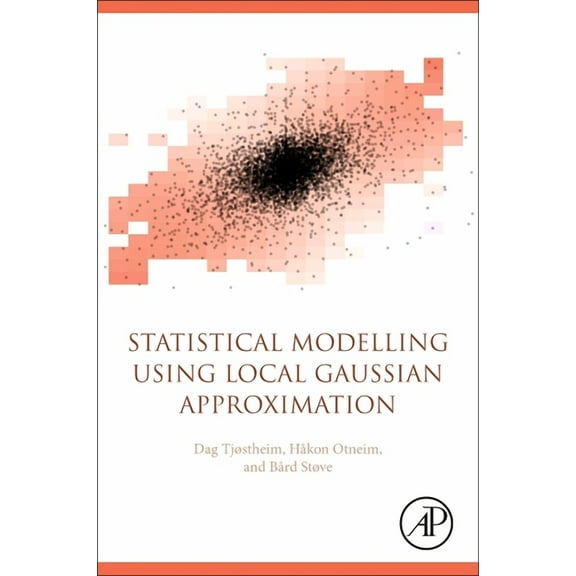 Statistical Modeling Using Local Gaussian Approximation, (Paperback)