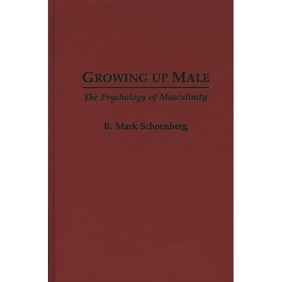 Growing Up Male: The Psychology of Masculinity, (Hardcover)