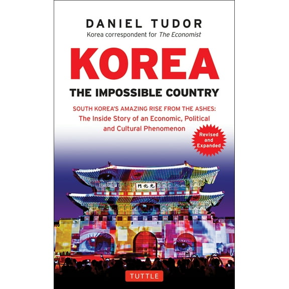 Pre-Owned Korea: The Impossible Country: South Korea's Amazing Rise from the Ashes: The Inside Story of an Economic, Political and Cultural Phenomenon (Paperback) 0804846391 9780804846394