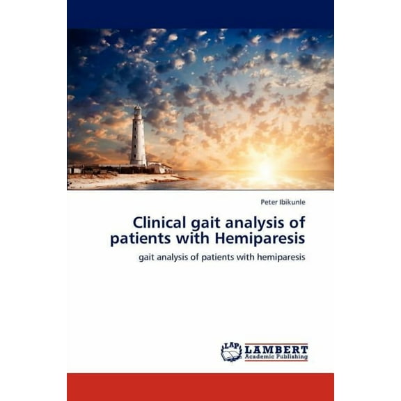 Clinical gait analysis of patients with Hemiparesis (Paperback)