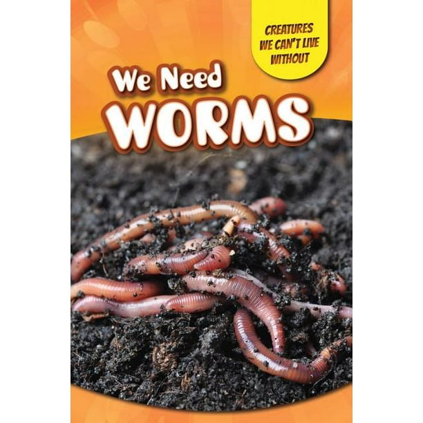 We Need Worms