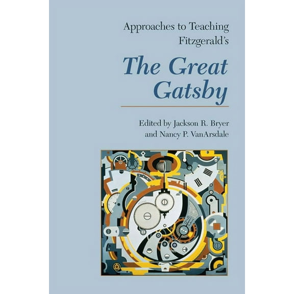 Approaches to Teaching World Literature Approaches to Teaching Fitzgerald's the Great Gatsby, Book 108, (Paperback)