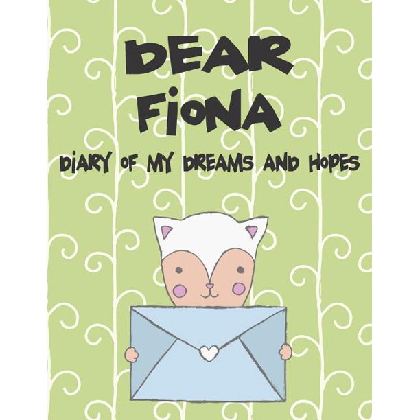 Preserve the Memory: Dear Fiona, Diary of My Dreams and Hopes: A Girl's ...