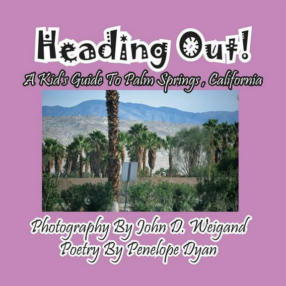 Heading Out! A Kid's Guide To Palm Springs, California, (Paperback)