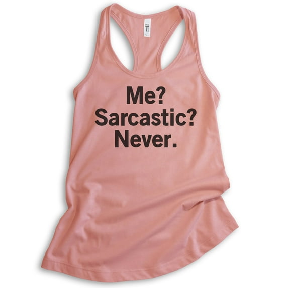 Me? Sarcastic? Never Tank Top, Ladies Racerback Tank Top, Sarcastic Tank, Desert Pink, Small