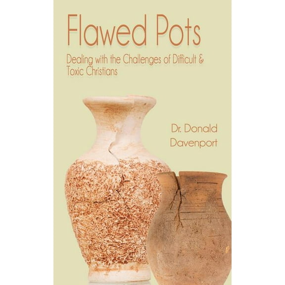 Flawed Pots: Dealing with the Challenges of Difficult & Toxic Christians, (Paperback)