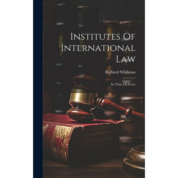 Institutes Of International Law: In Time Of Peace (Hardcover)