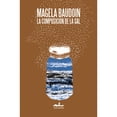 thumbnail image 1 of La composicion de la sal Editorial Almadía 9786078486038, 1 of 2