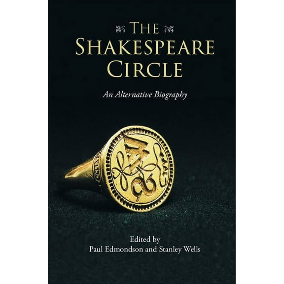 The Shakespeare Circle: An Alternative Biography, (Paperback)