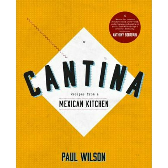 Pre-Owned Cantina: Recipes from a Mexican Kitchen (Hardcover) 1742703992 9781742703992